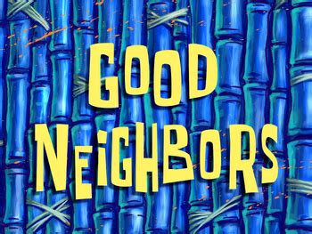spongebob yes|Good Neighbors/transcript .
